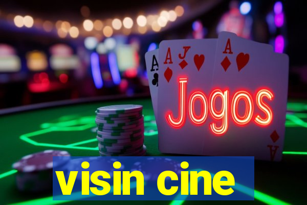 visin cine